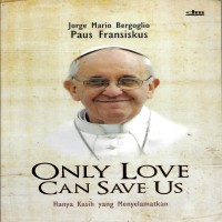 only-love-can-save-us-hanya-kasih-yang-menyelamatkan