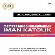 Mempertanggungjawabkan Iman Katolik ( Edisi Revisi )