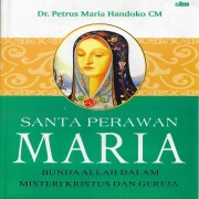Santa Perawan Maria Bunda Allah dalam Misteri Kristus dan Gereja ( Pembelian buku ini mohon kirim via email )