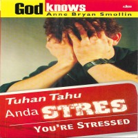 tuhan-tahu-anda-stres-god-knows-you-are-stressed