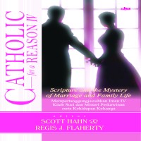 catholic-for-a-reason-iv-scripture-and-the-mystery-of-marriage-and-family-life
