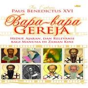 Bapa-bapa Gereja ( Hidup, Ajaran, dan Relevansi Bagi Manusia Di Zaman Kini ) 