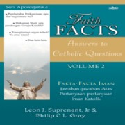 Fakta-fakta Iman II (Faith Facts 1 Answers to Catholic Questions)