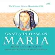 Santa Perawan Maria Bunda Allah dalam Misteri Kristus dan Gereja ( Pembelian buku ini mohon kirim via email )