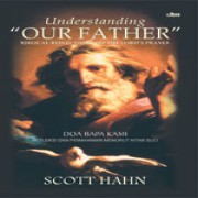 Understanding Our Father (Doa Bapa Kami Refleksi dan Pemahaman Menurut Kitab Suci) 