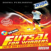 Futsal For Winner (Taktik dan Variasi Latihan Futsal )