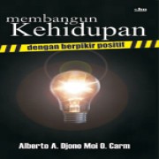 Membangun Kehidupan Dengan Berpikir Positif  