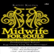 pendampingan Rohani Bagi Orang Yang Akan Meninggal (Midwife For Souls Spiritual Care For The Dying)