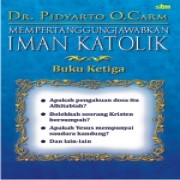 Mempertanggungjawabkan Iman Katolik III