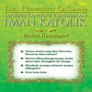 Mempertanggungjawabkan Iman Katolik IV