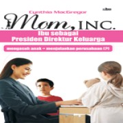 Ibu sebagai Presiden Direktur Keluarga (Mom, Inc)