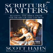 Scripture Matters (Saripati Kitab Suci Membaca Alkitab Sesuai Ajaran Gereja)